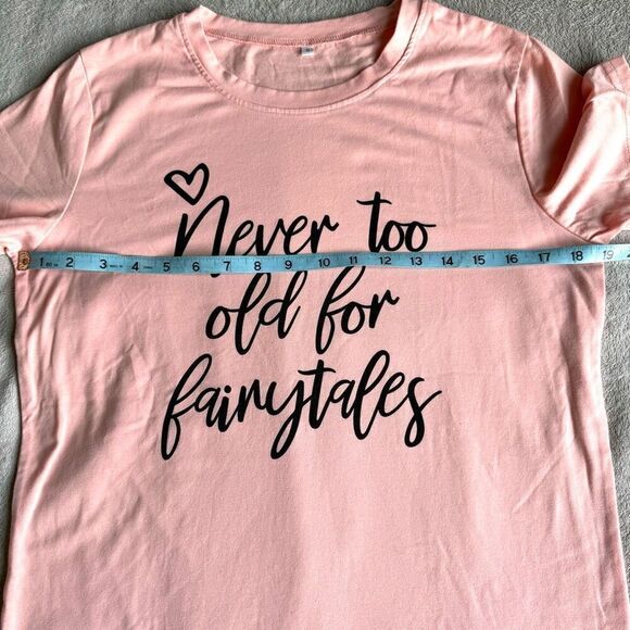 Never Too Old For Fairytales graphic Pink Cotton T-shirt - Picture 7 of 9